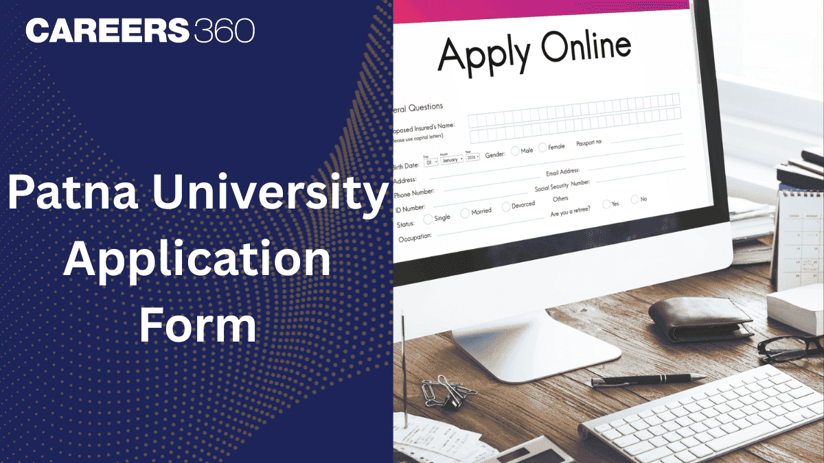 Patna University Application Form 2026 (Till May 30): Registration Link, Fees, Eligibility Criteria